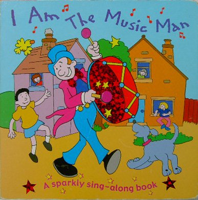I AM THE MUSIC MAN (A sparkly sing - along book) Books