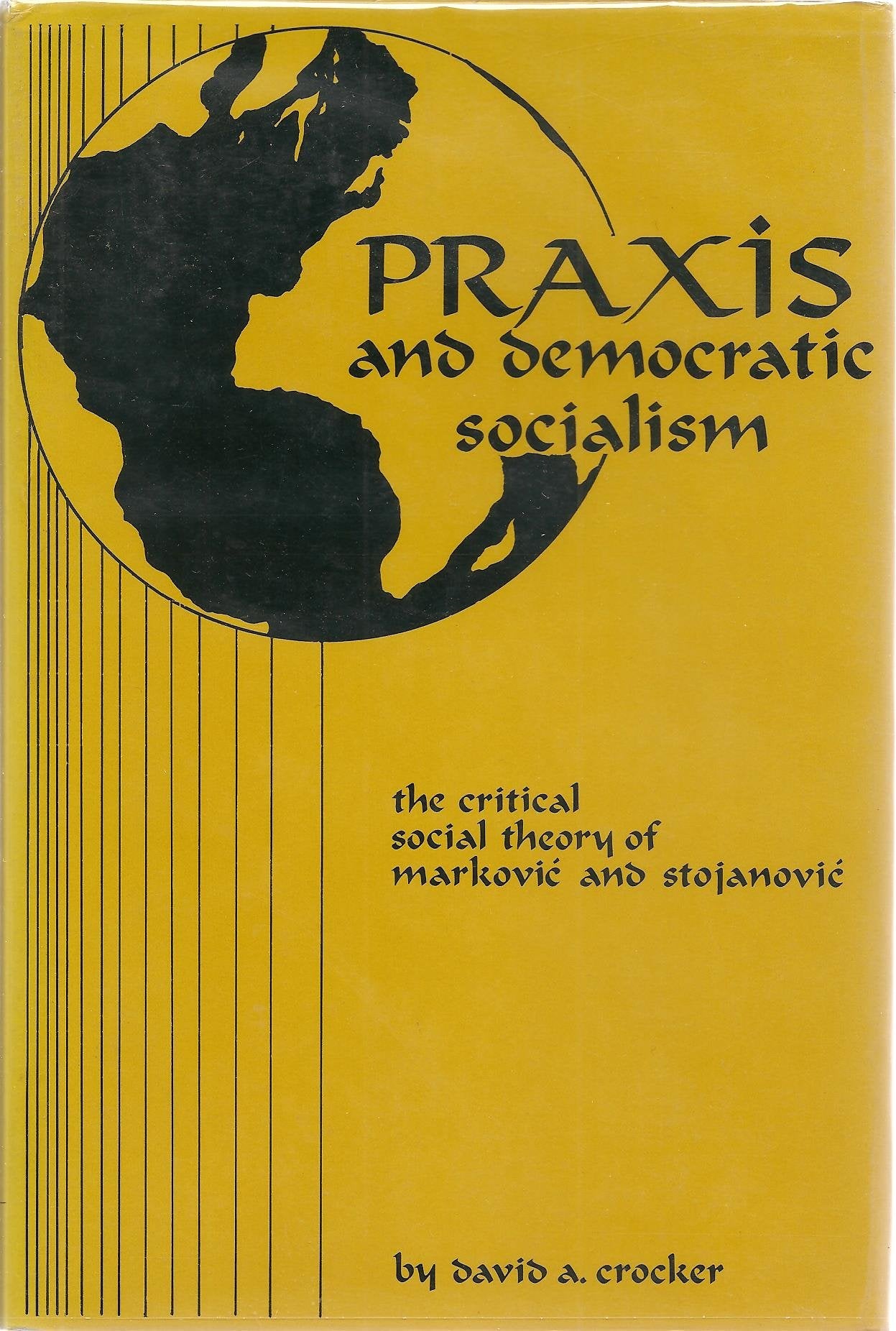 Praxis and Democratic Socialism: Critical Social Theory of Markovic Stojanovic Books