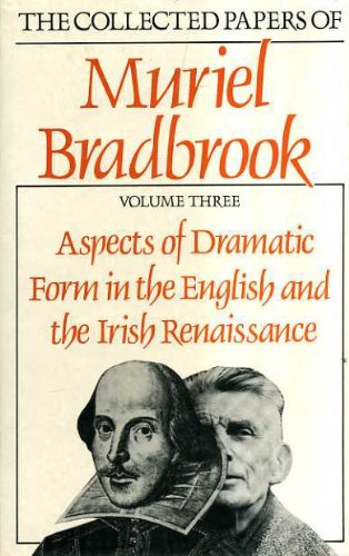 Aspects of Dramatic Form in the English and Irish Renaissance (v. 3) (Collected Papers) Drama