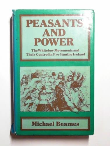 Peasants and Power: Whiteboys Movements and Their Control in Pre-famine Ireland Books