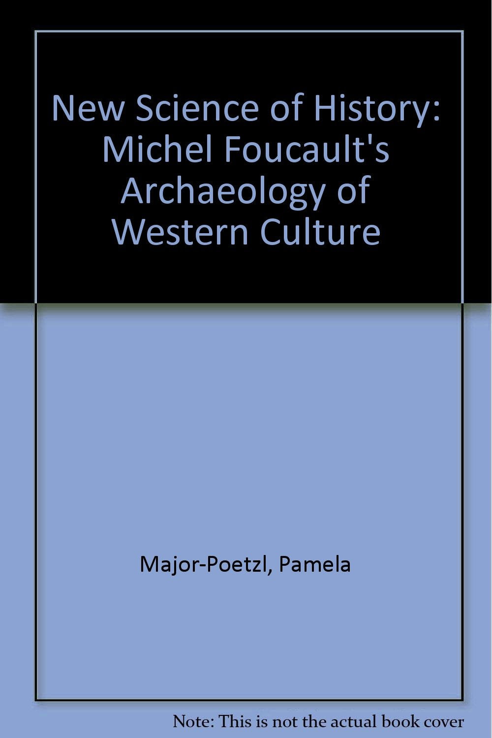 New Science of History: Michel Foucault's "Archaeology" of Western Culture Books