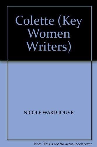 Colette (Key Women Writers S.) Contemporary literature