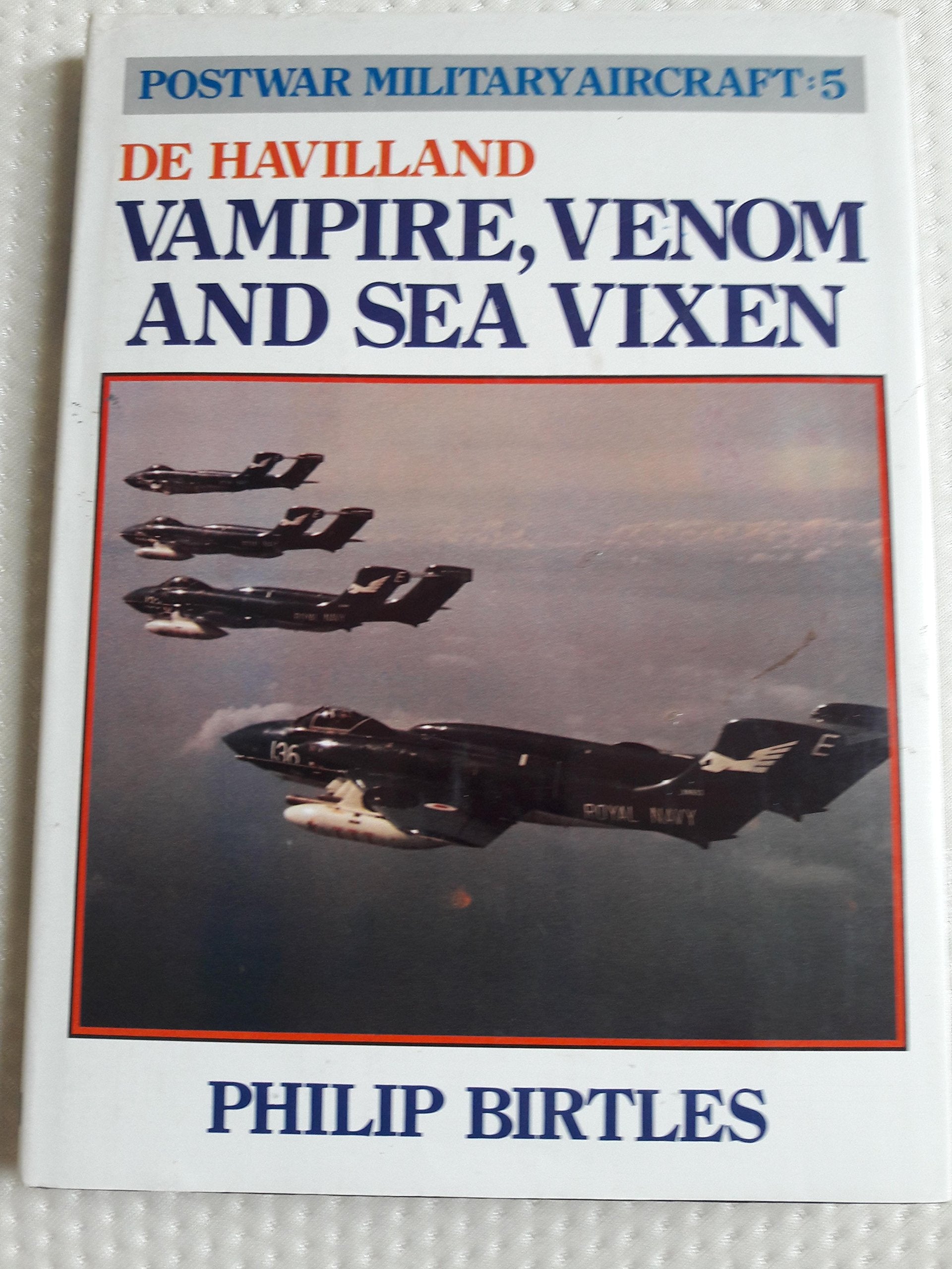 De Havilland, Vampire, Venom and Sea Vixen (v. 5) (Postwar military aircraft) Business & Technology