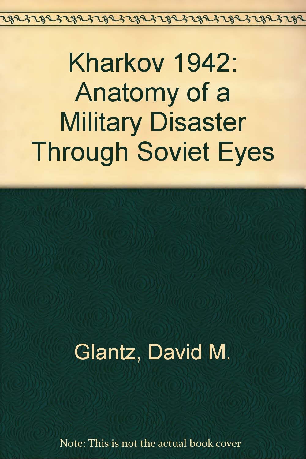 Kharkov 1942: Anatomy of a Military Disaster Through Soviet Eyes Social Sciences