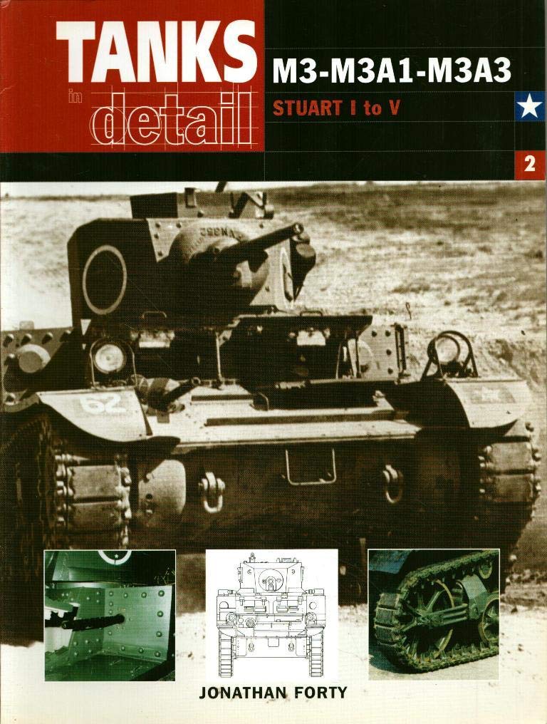 M3-M3A1-McA3: Stuart I to V (Tanks in Detail Vol 2) Politics & History