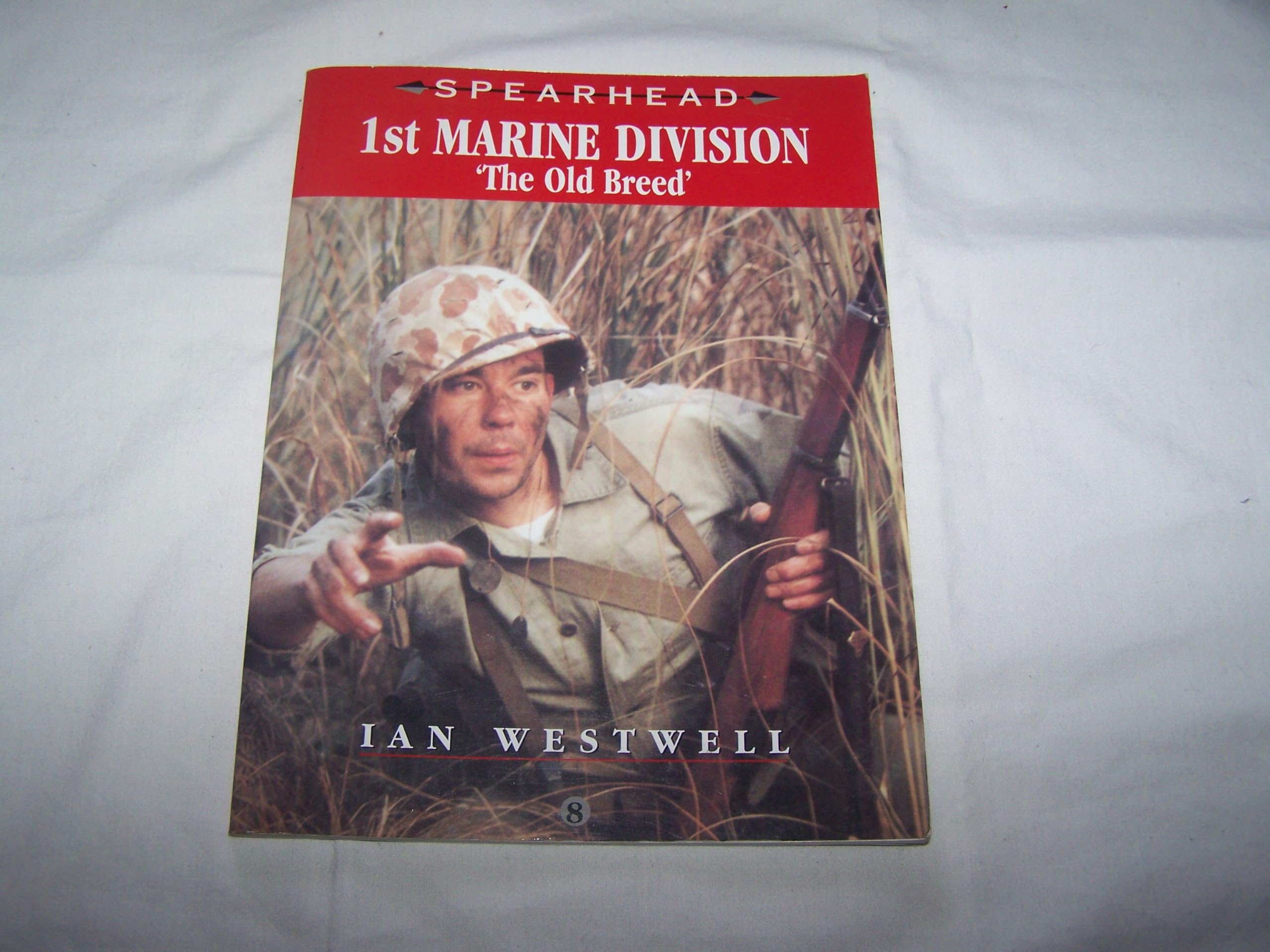 Spearhead 1st Marine Division the Old Breed (Spearhead S., Band 8) Social Sciences