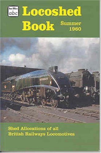 Shed Allocations of All British Railways Locomotives: Summer 1960 (ABC Locoshed Book S.) Leisure, Home & Garden