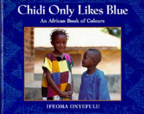 Chidi Only Likes Blue: An African Book of Colours book
