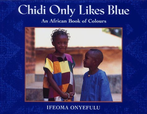 Chidi Only Likes Blue: An African Book of Colours Non-fiction