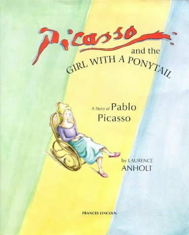 Picasso and the Girl with the Ponytail: A Story of Pablo Picasso Non-fiction