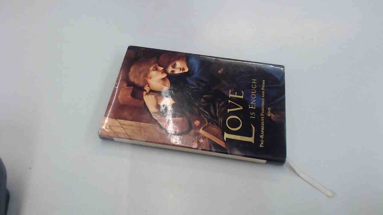 Love is Enough: Pre-Raphaelite Paintings and Poems Poetry