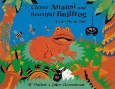Clever Anansi and Boastful Bullfrog: A Caribbean Tale Fairy Tales & Legends