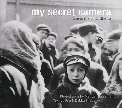 My Secret Camera: Life in the Lodz Ghetto German history