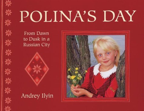 A Polina's Day: From Dawn to Dusk in a Russian City (Child's Day S.) Non-fiction