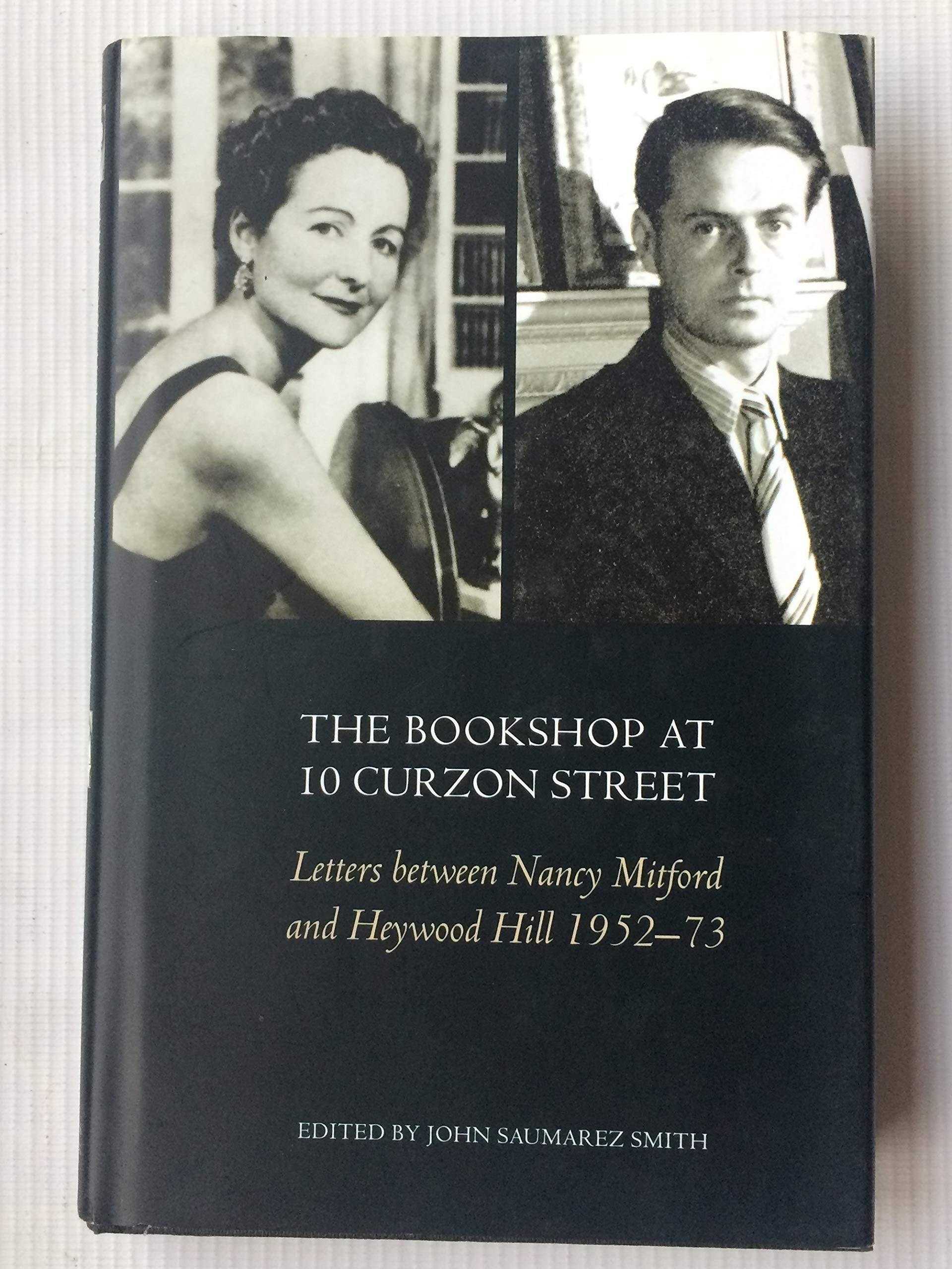 The Bookshop At 10 Curzon Street: Letters Between Nancy Mitford and Heywood Hill 1952 73: Letters Between Nancy Mitford and Heywood Hill 1952-1973 Essays & Short Stories