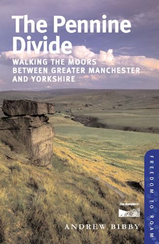The The Pennine Divide: Walking the Moors Between Greater Manchester and Yorkshire (Freedom To Roam Guides, Band 3) Leisure, Home & Garden
