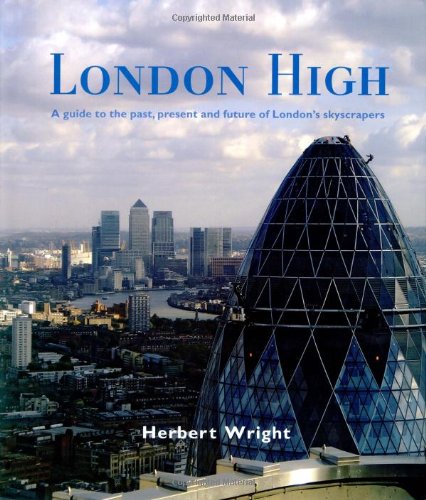London High: A Guide to the Past, Present and Future of London's Skyscrapers Architecture