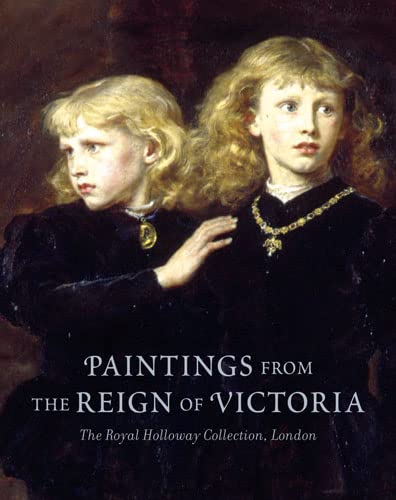 Paintings from the Reign of Victoria: The Royal Holloway Collection, London Film, Art & Culture
