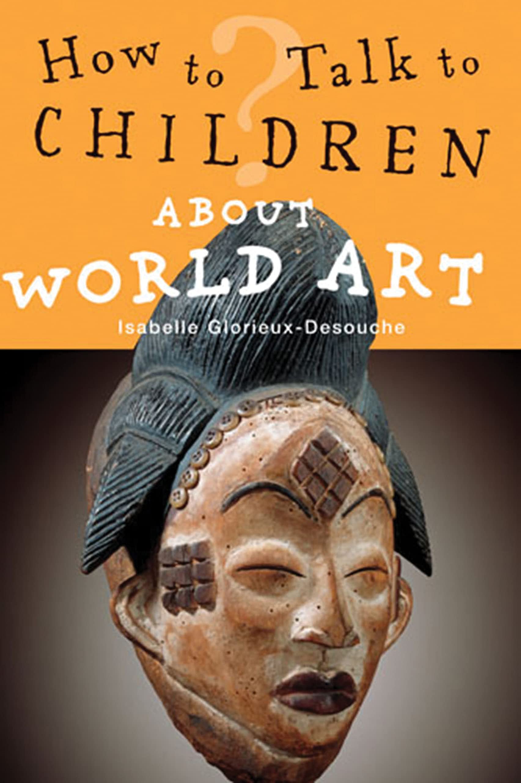 How to Talk to Children About World Art Film, Art & Culture