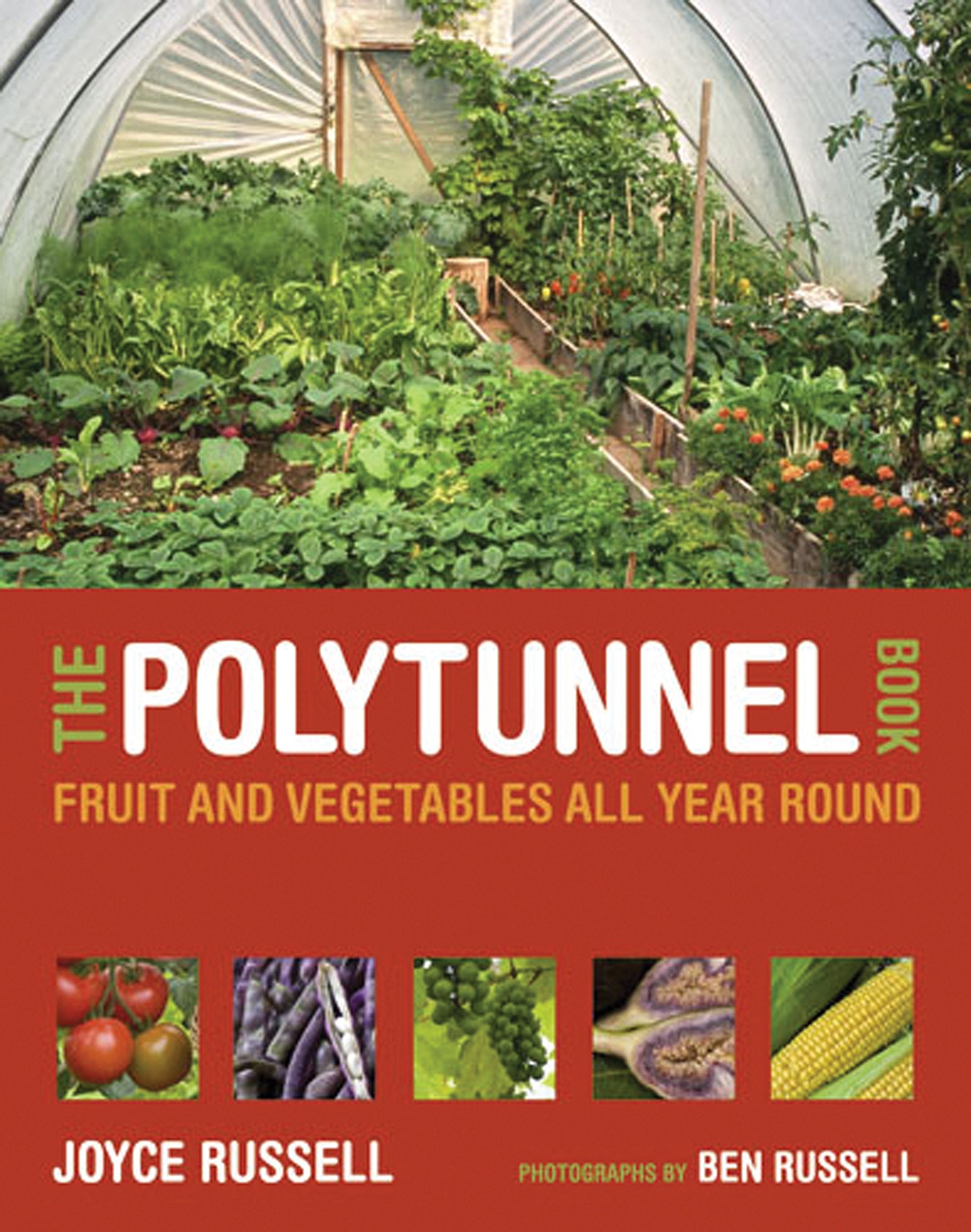 Polytunnel Book: Fruit and Vegetables All Year Round Garden & Plants