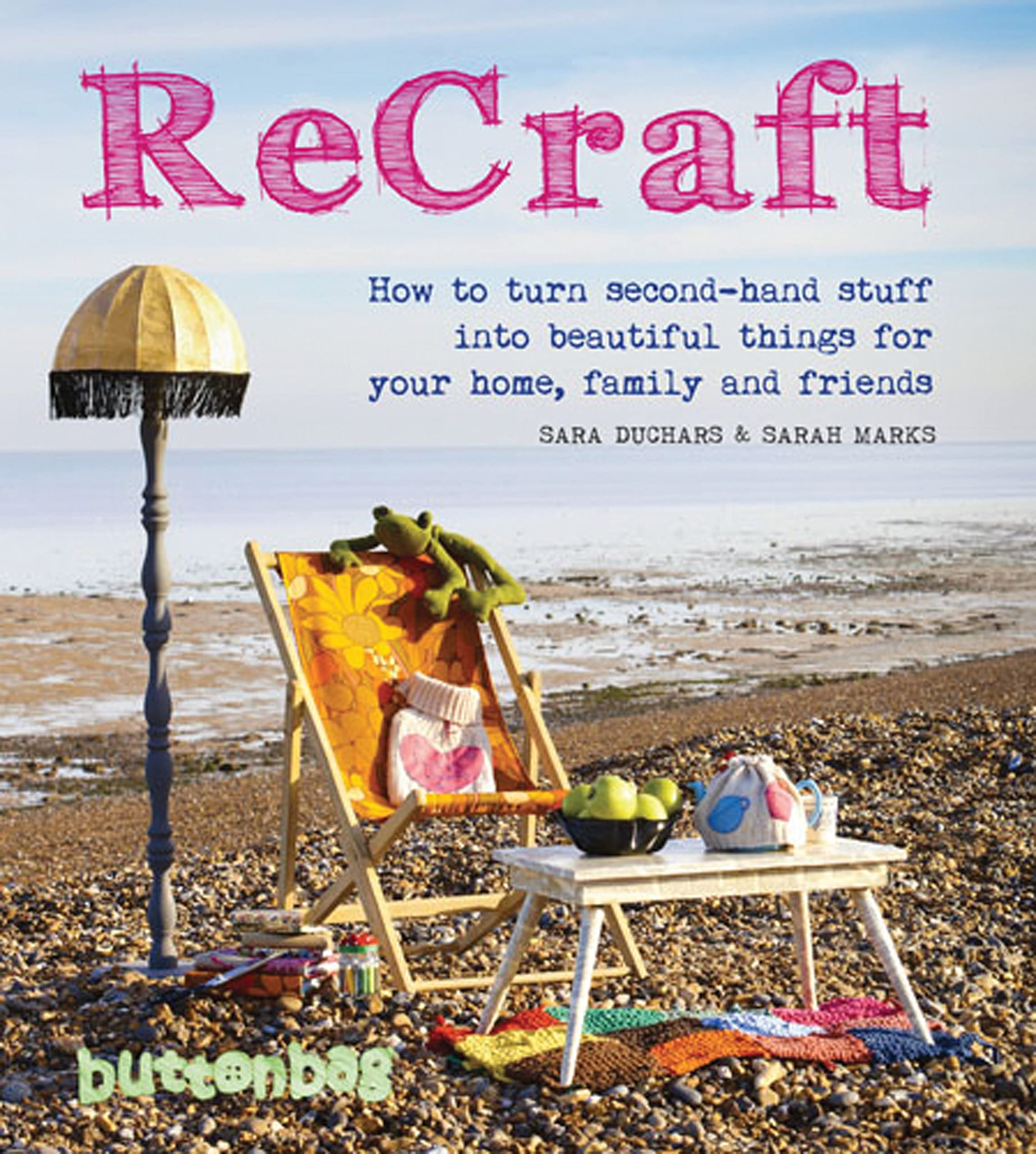 ReCraft: How to Turn Second-Hand Stuff into Beautiful Things for Your Home, Family, and Friends Hobbies & Crafts
