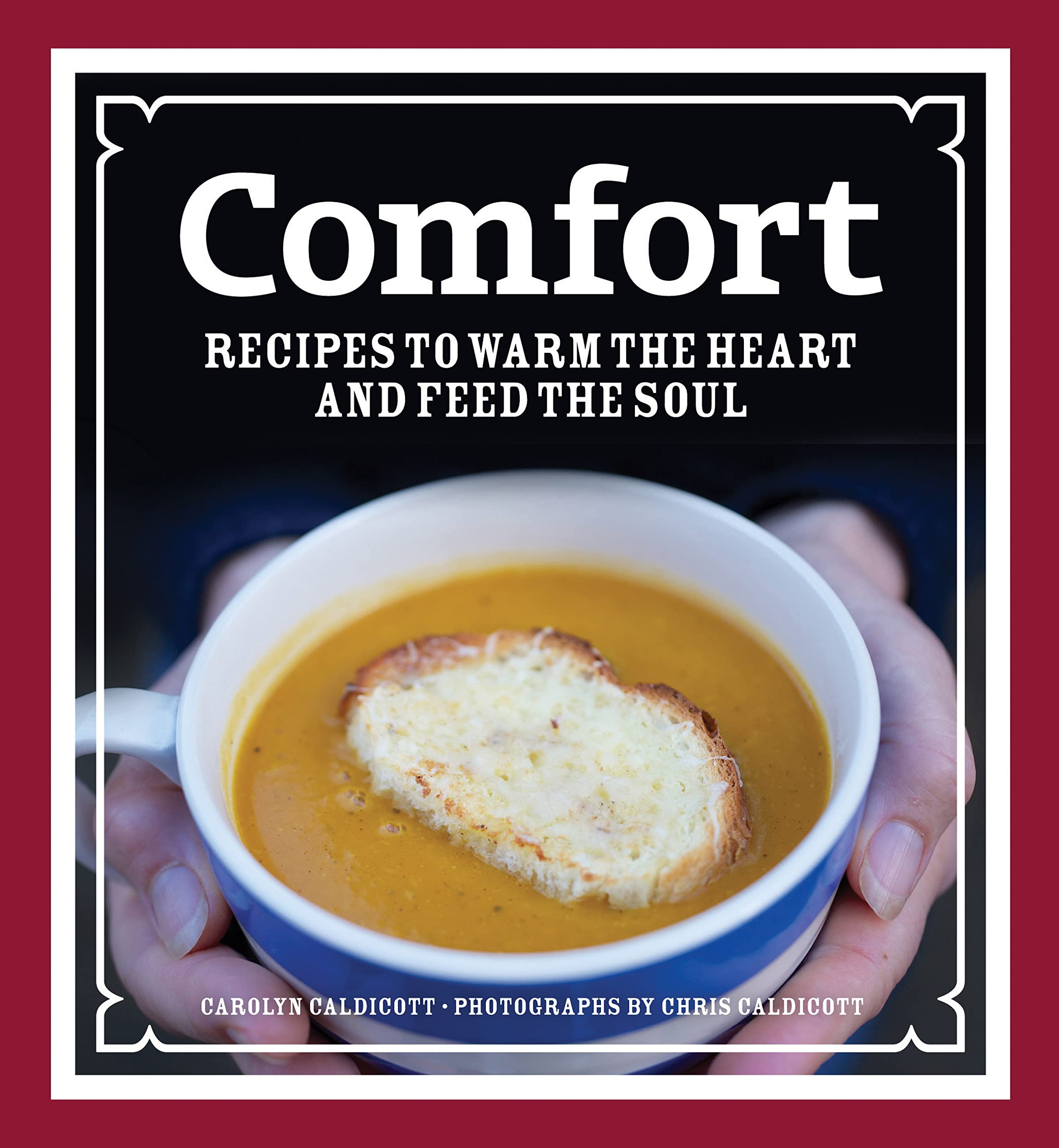 Comfort: Recipes to Warm the Heart and Feed the Soul book
