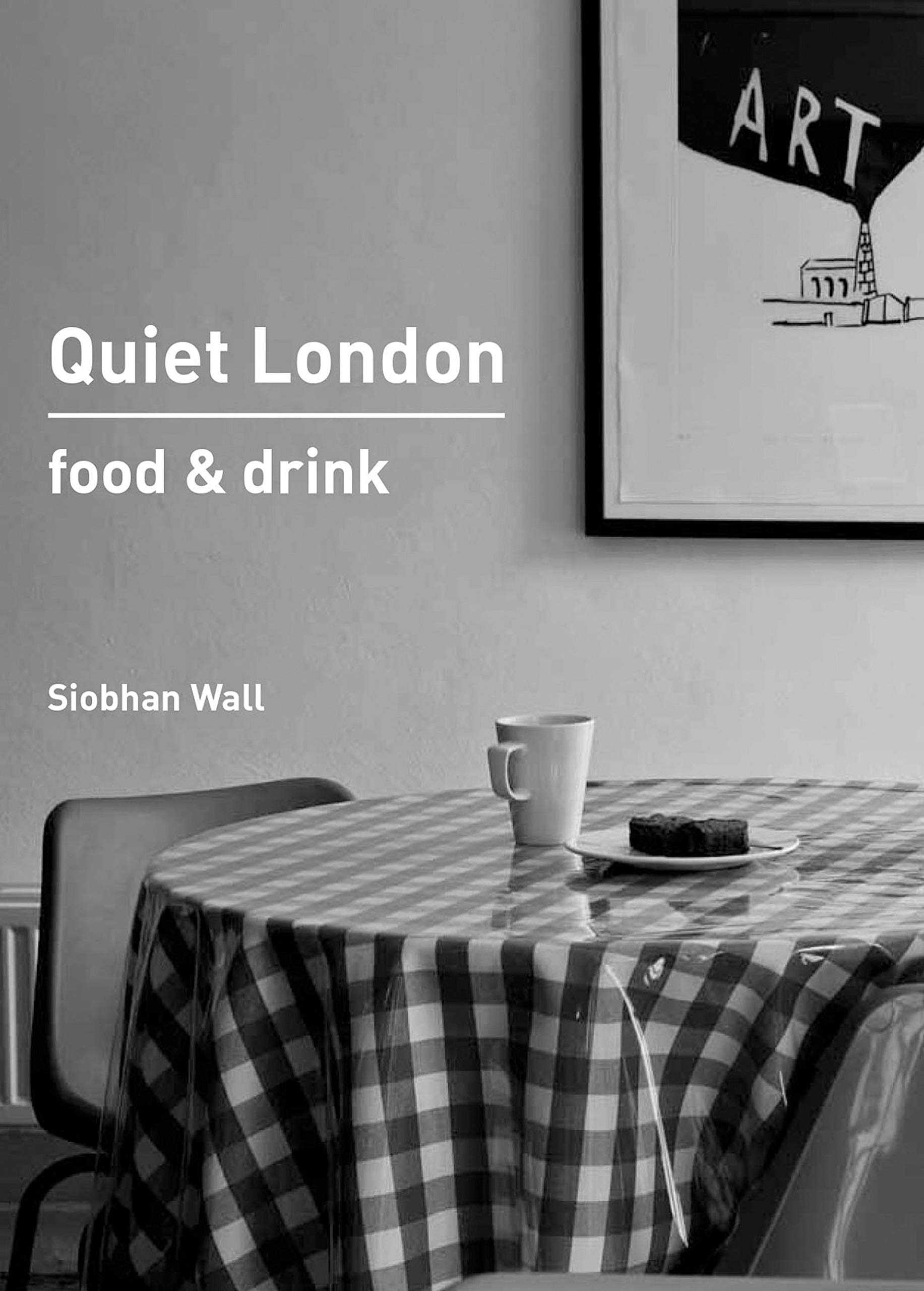 Quiet London: Food & Drink: Food and Drink Leisure, Home & Garden