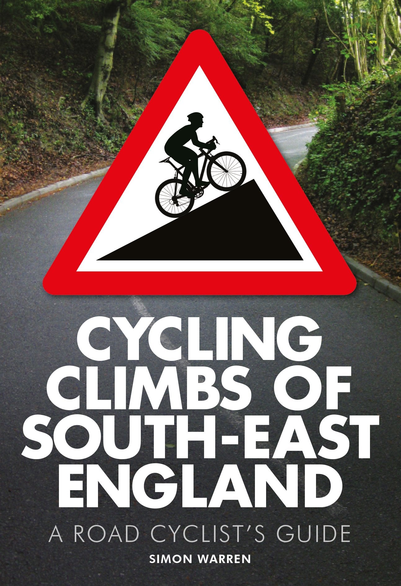 Cycling Climbs of South-East England: A Road Cyclist's Guide book