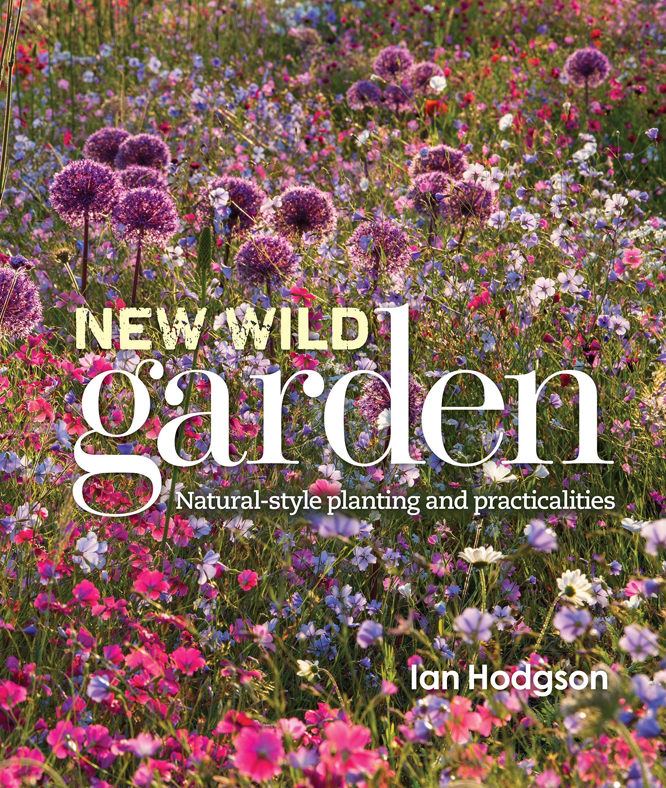 New Wild Garden: Natural-style Planting and Practicalities book