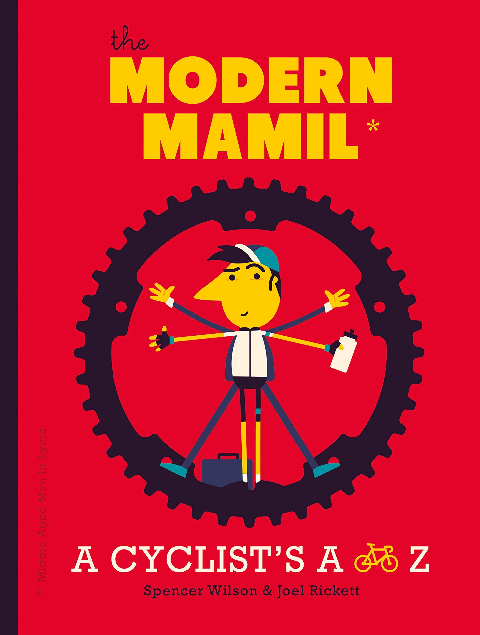 The Modern Mamil (Middle-Aged Man in Lycra): A Cyclist's A to Z Humour & Satire