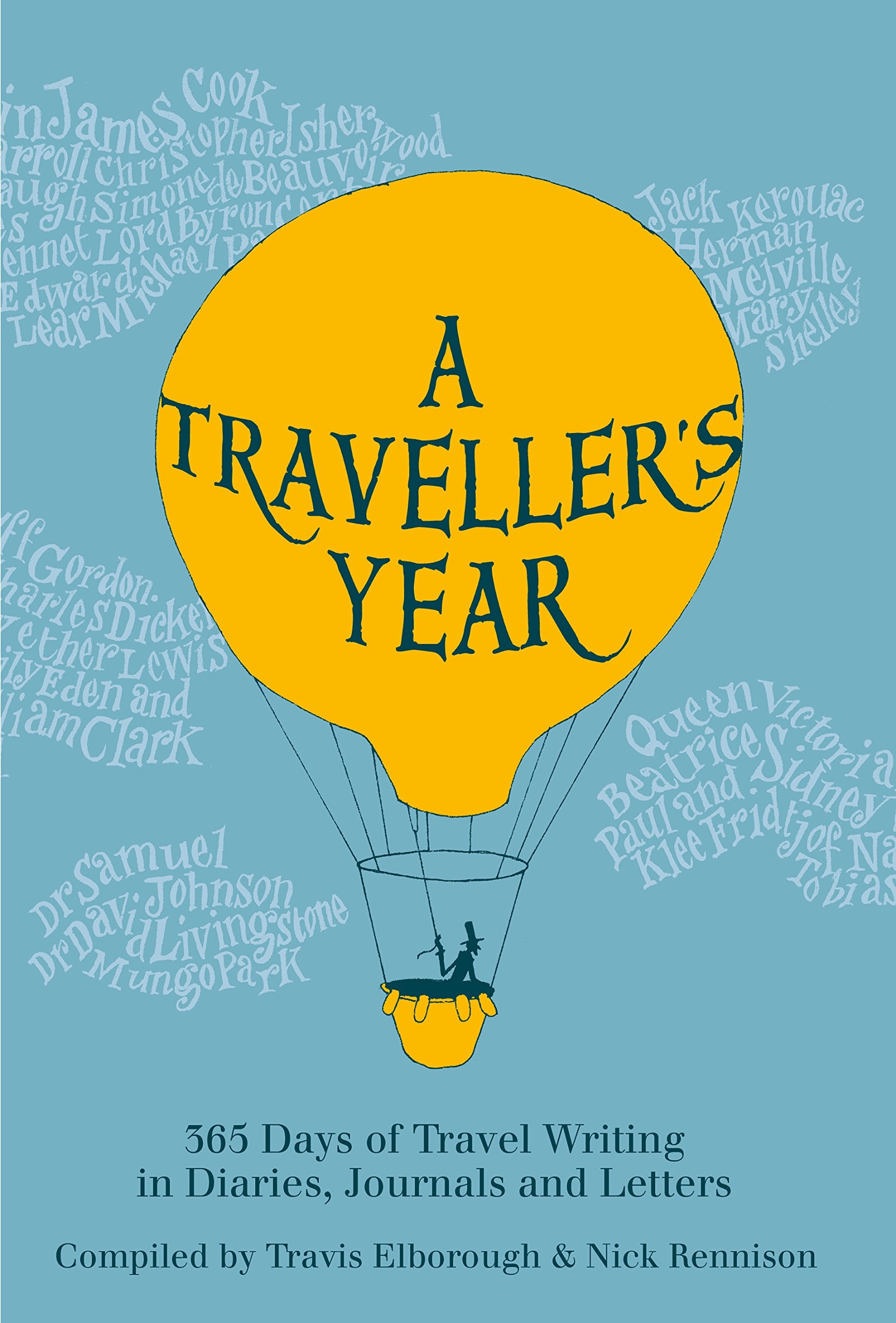 A Traveller's Year: 365 Days of Travel Writing in Diaries, Journals and Letters Travelogues