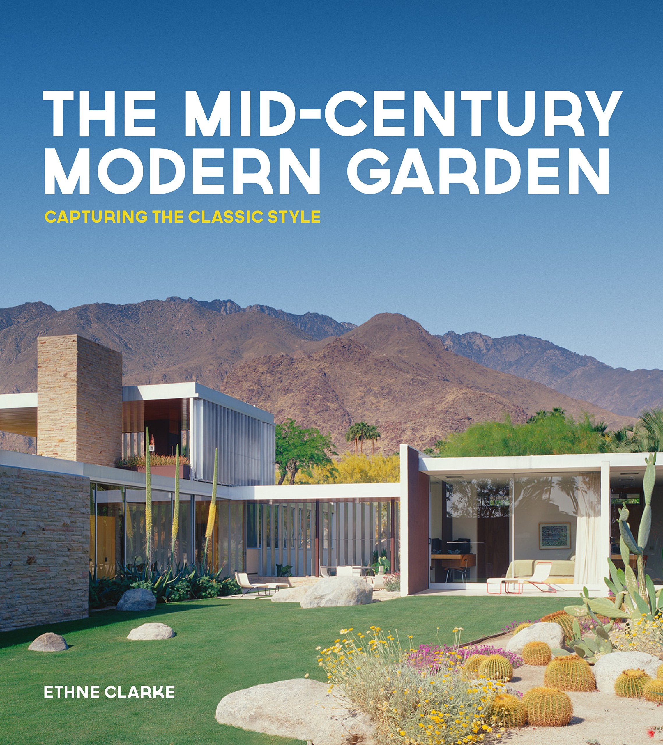 The Mid-Century Modern Garden: Capturing the Classic Style Garden & Plants