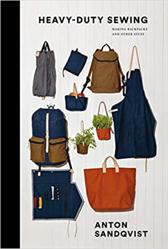 Heavy Duty Sewing : Making Backpacks & Other Stuffs with Anton Sandqvist Hobbies & Crafts