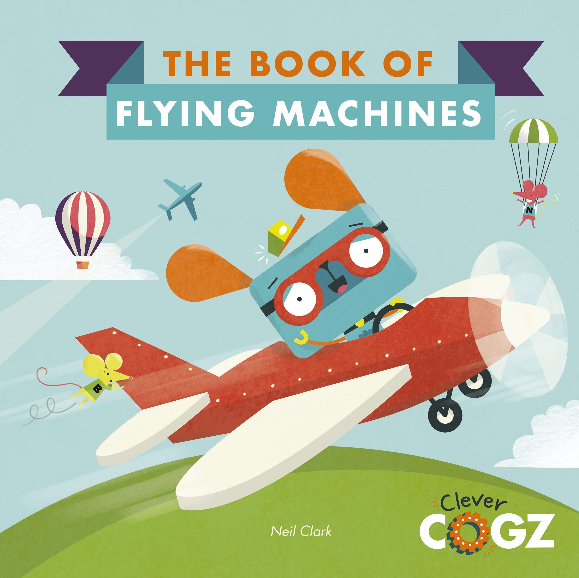 The Book of Flying Machines (Clever Cogz) Non-fiction