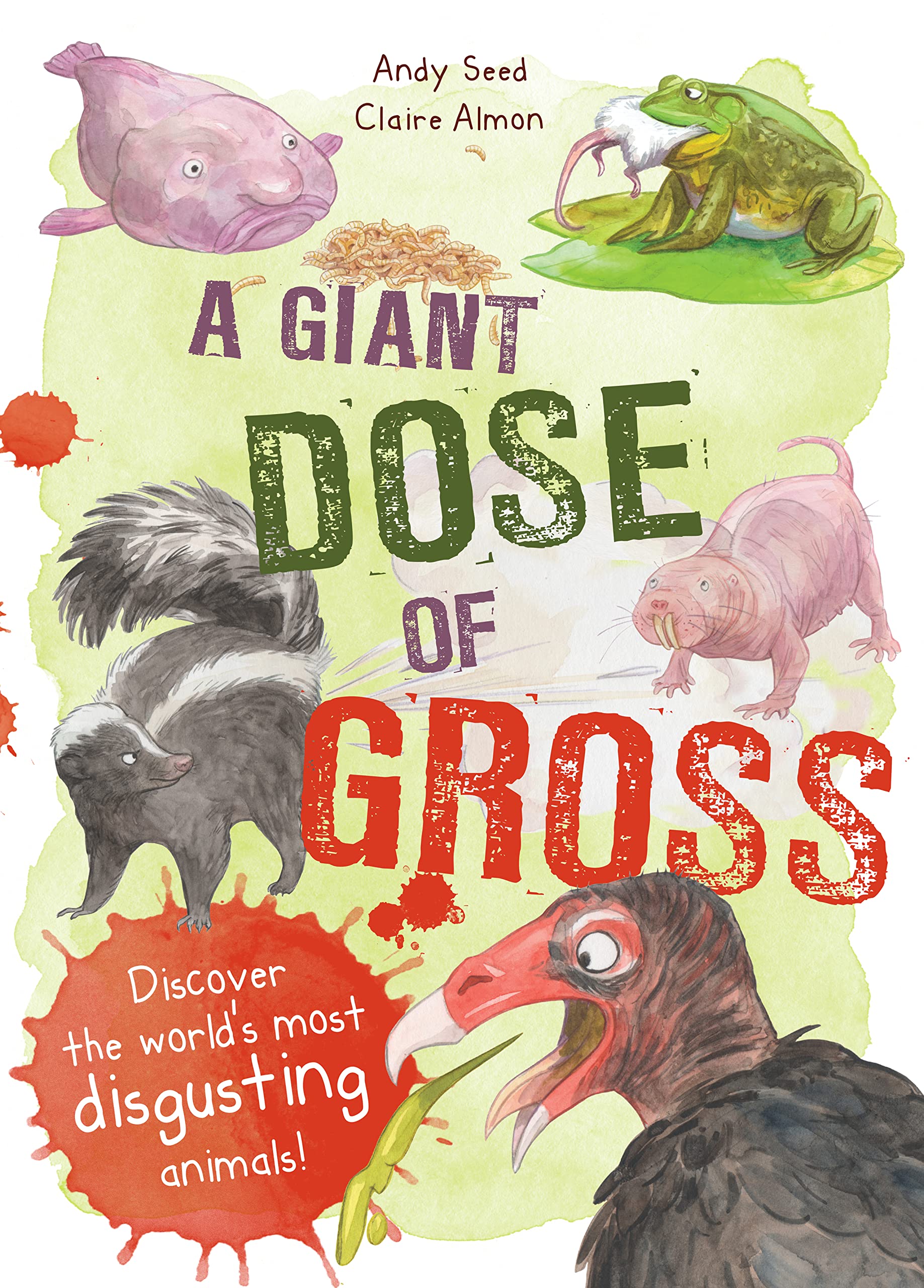 A Giant Dose of Gross: Discover the World's Most Disgusting Animals! Non-fiction