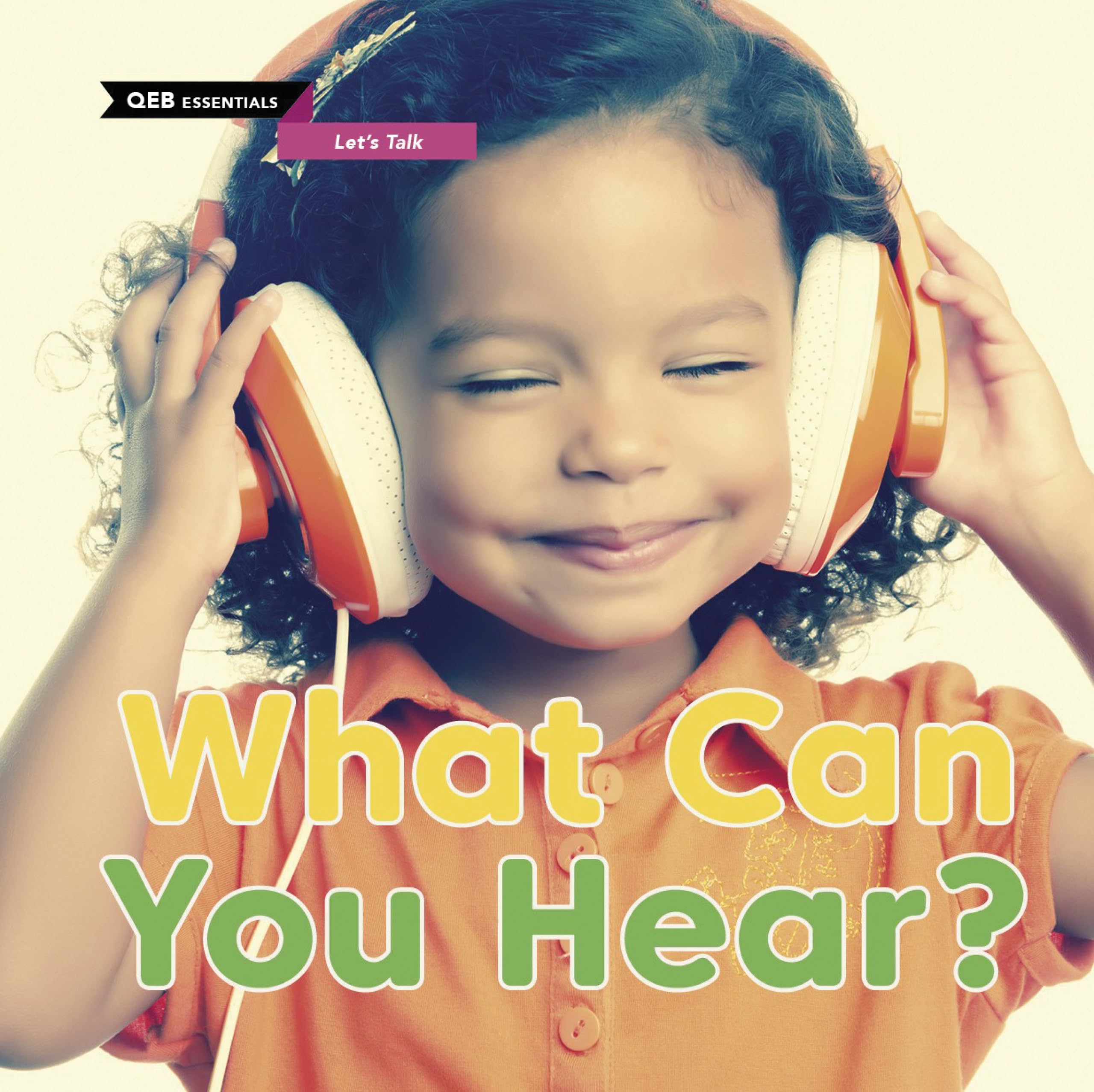 What Can You Hear?: What Can You Hear? (Qeb Essentials Let's Talk) Non-fiction
