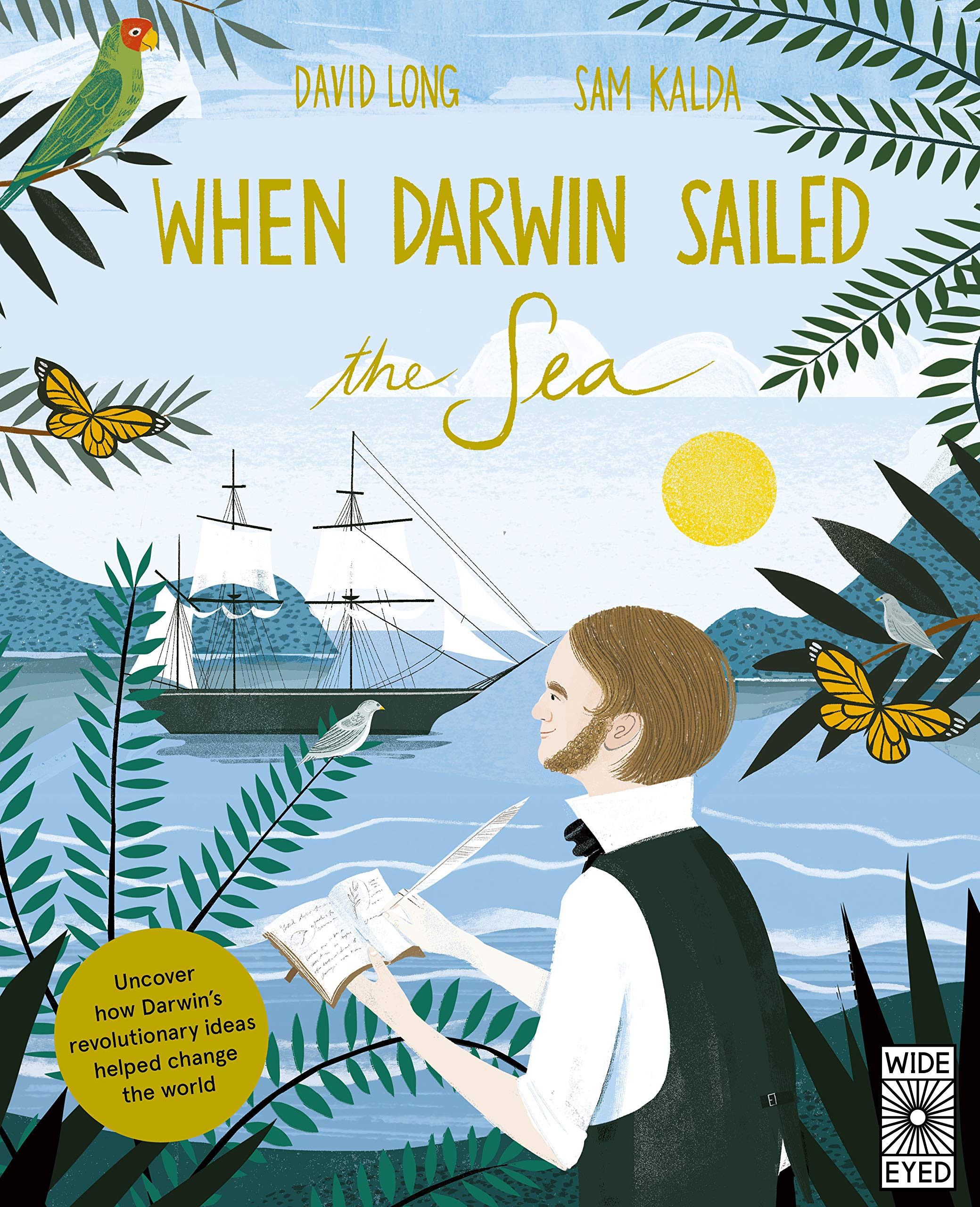 When Darwin Sailed the Sea: Uncover how Darwin's revolutionary ideas helped change the world book