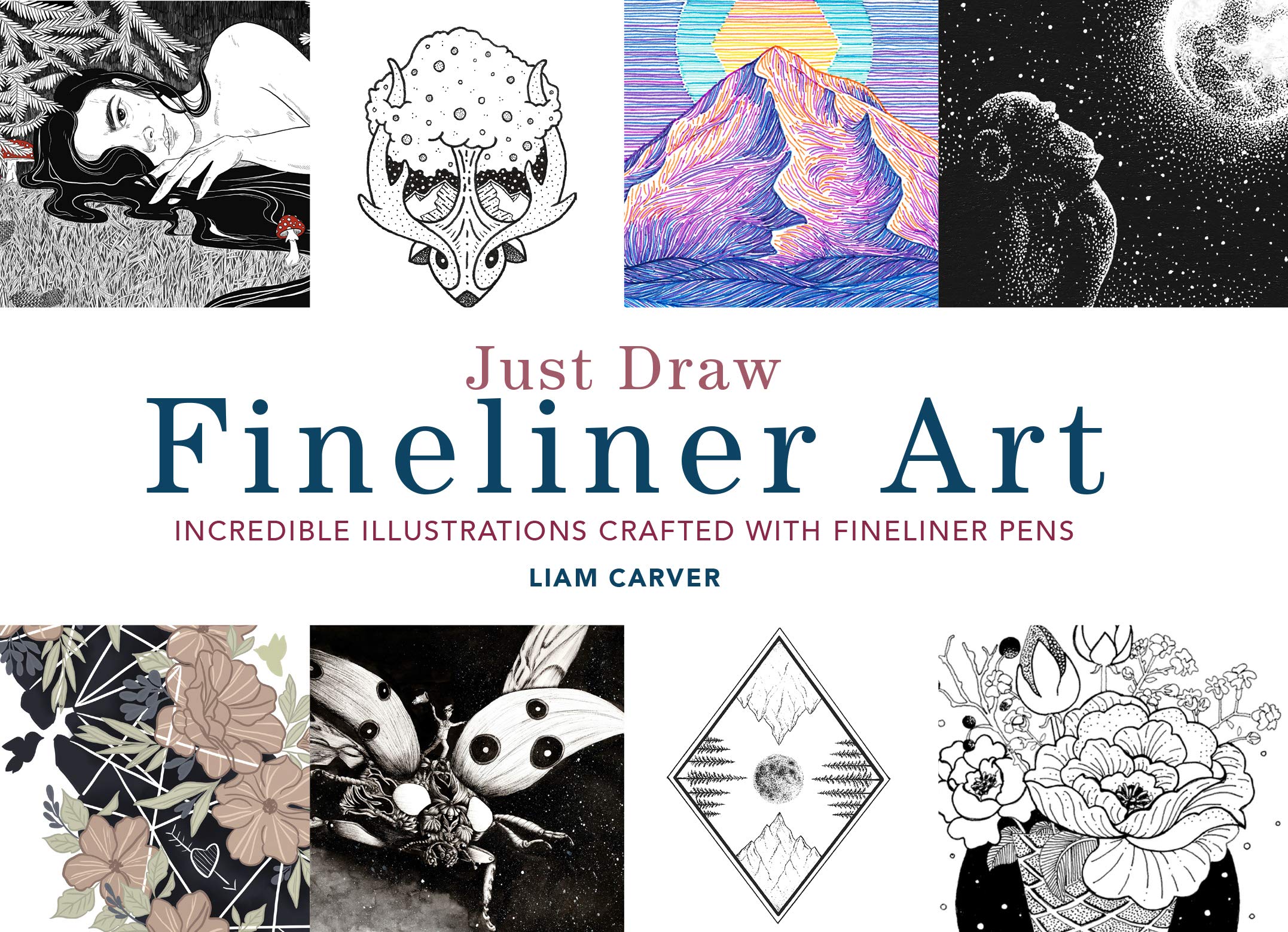 Just Draw Fineliner Art: Incredible Illustrations Crafted With Fineliner Pens Arts & Music
