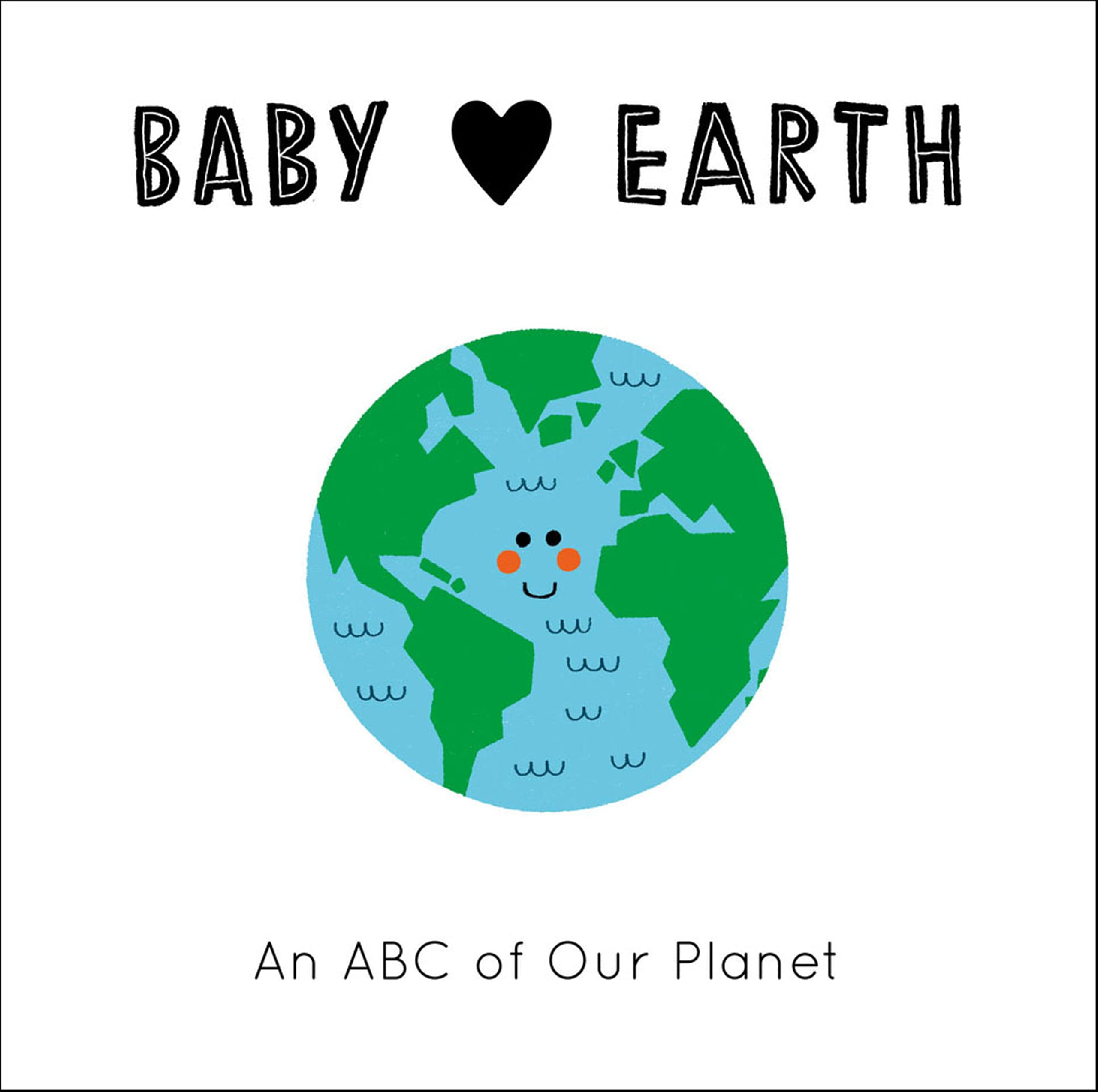 Baby Loves Earth: An ABC of Our Planet (2) Natural Sciences