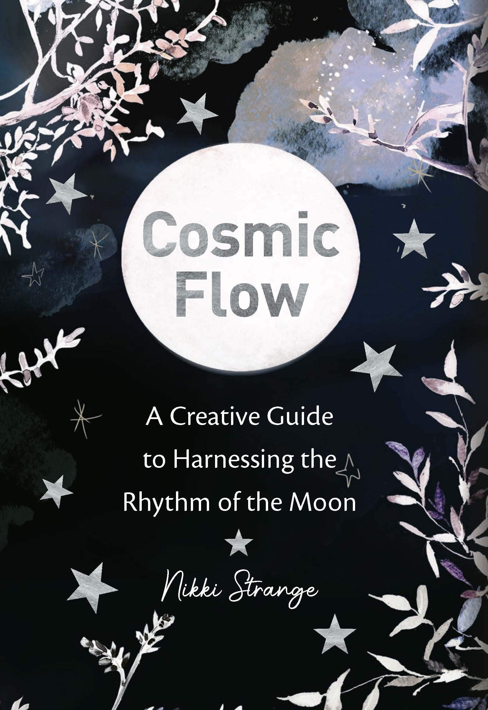 Cosmic Flow: A Strange Guide to the Moon and You: A creative guide to harnessing the rhythm of the moon Hobbies & Crafts