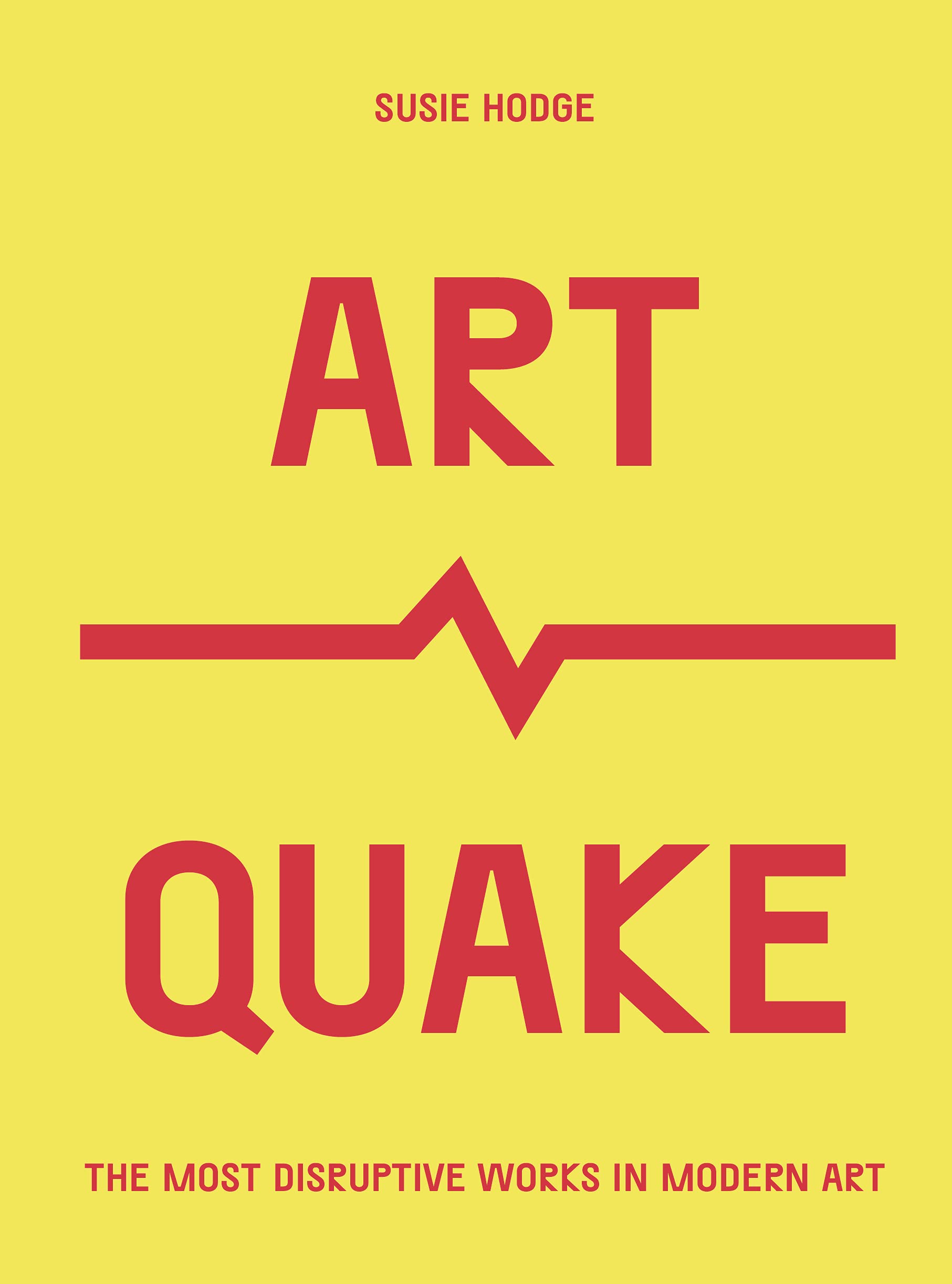 ArtQuake: The Most Disruptive Works in Modern Art (Culture Quake) Books