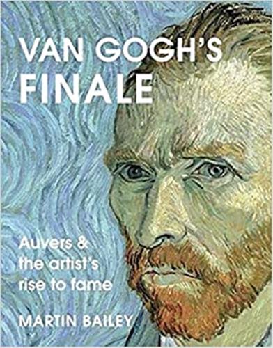 Van Gogh´s Finale : Auvers and the artists´s rise to fame book