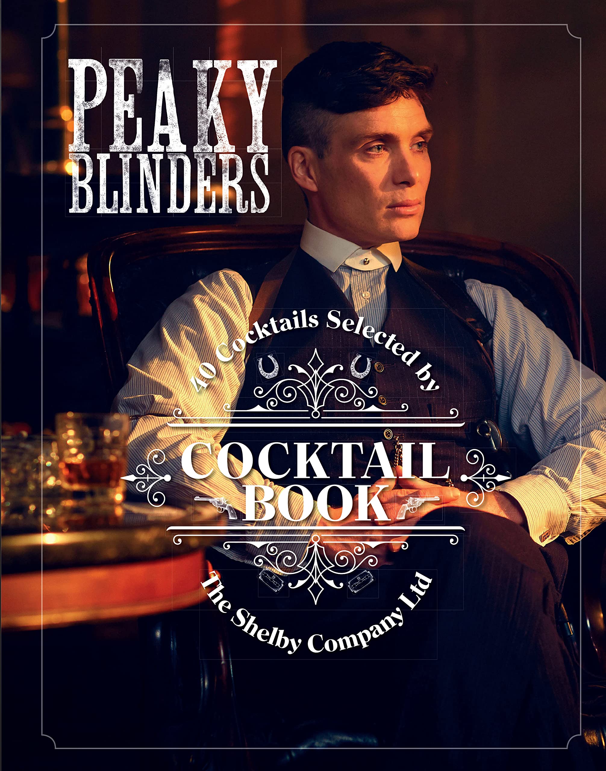 The Official Peaky Blinders Cocktail Book: 40 Cocktails Selected by The Shelby Company Ltd Film, Art & Culture