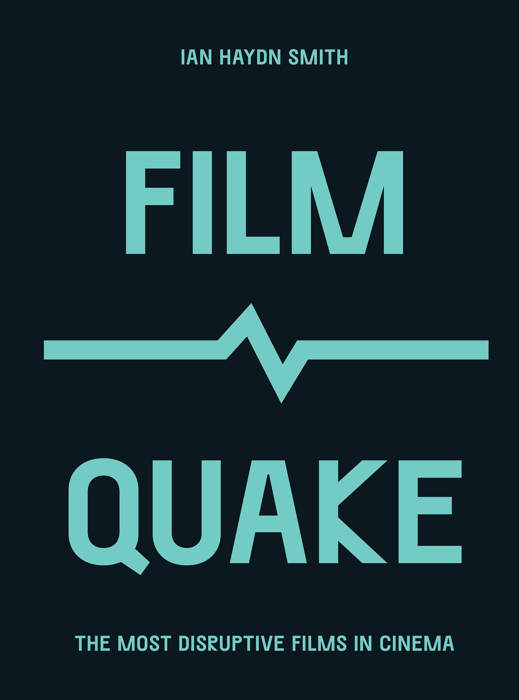 Filmquake: The Most Disruptive Films in Cinema book