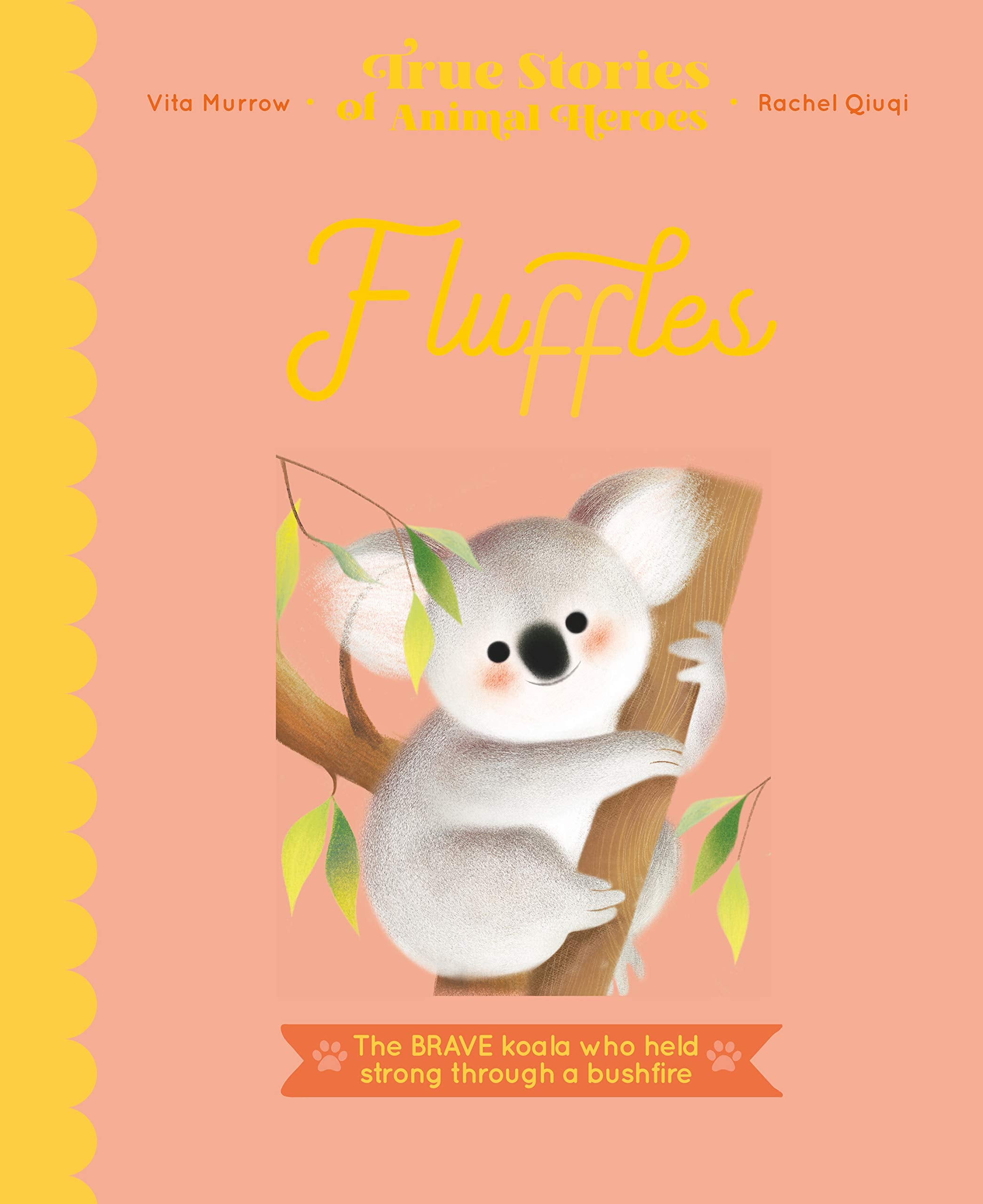 Fluffles: The Brave Koala Who Held Strong Through A Bushfire (True Stories of Animal Heroes) Non-fiction