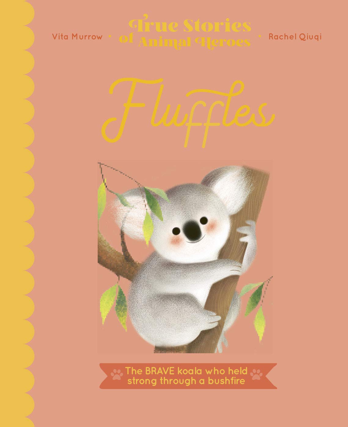 Fluffles: The Brave Koala Who Held Strong Through A Bushfire (True Stories of Animal Heroes, Band 2) Non-fiction