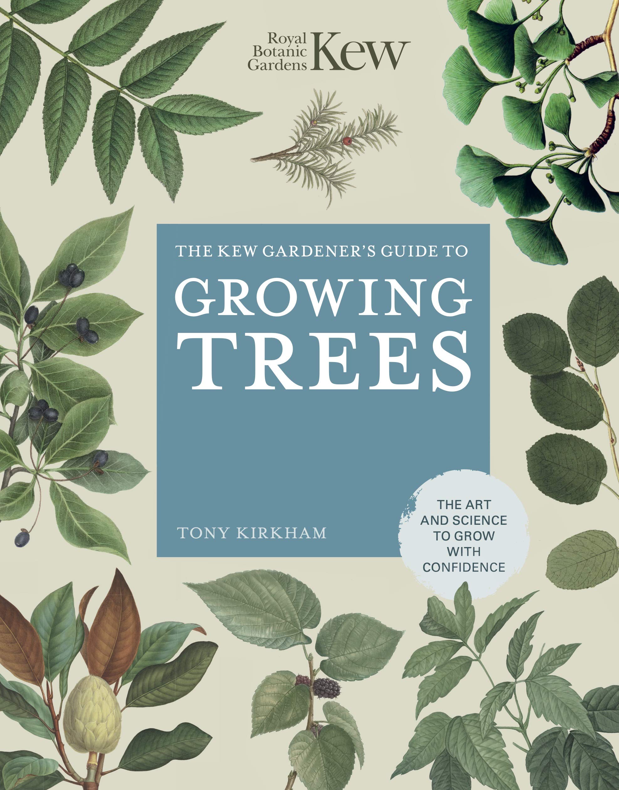 The Kew Gardener's Guide to Growing Trees: The Art and Science to grow with confidence (9) (Kew Experts, Band 9) Garden & Plants