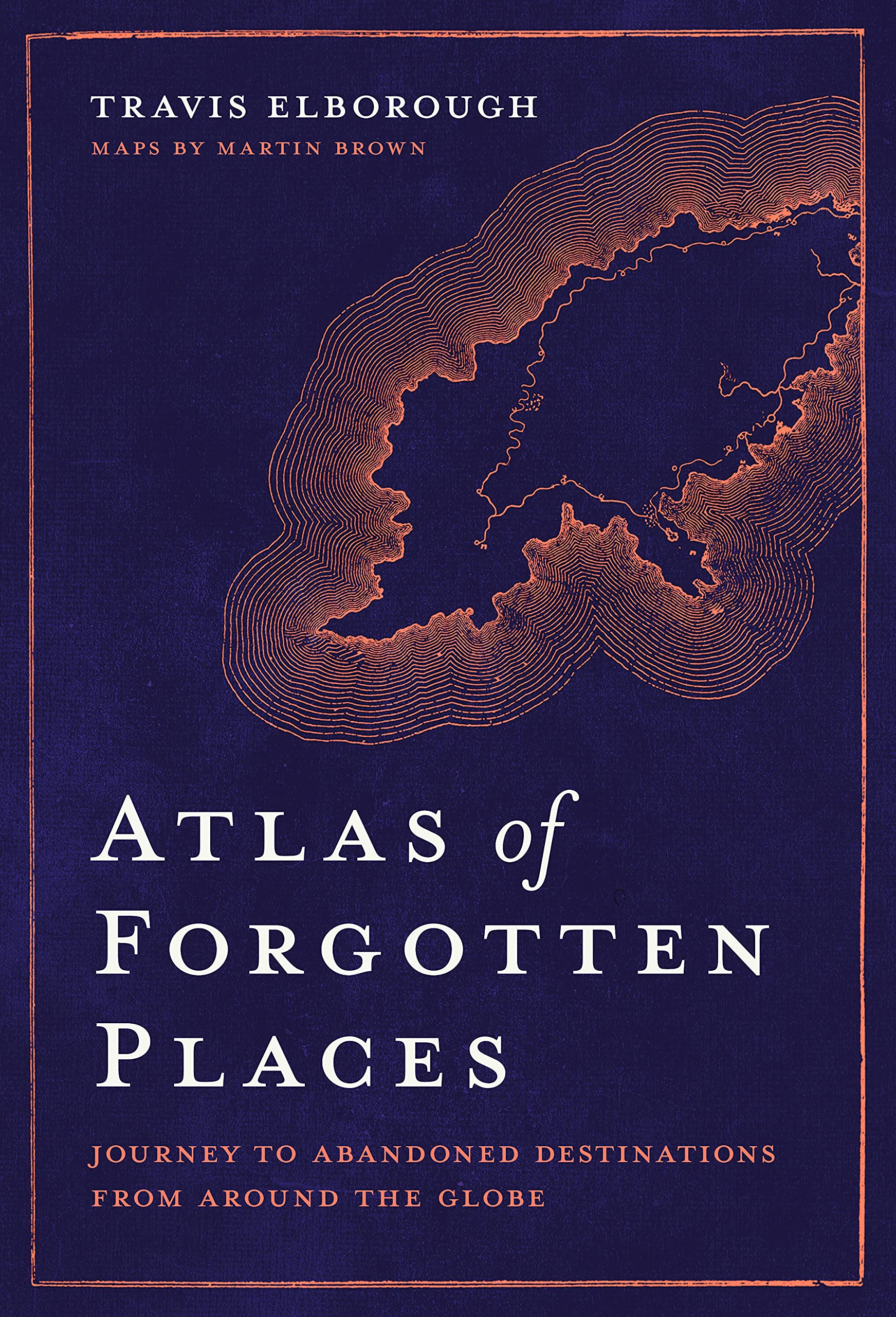 Atlas of Forgotten Places Geology & Geography