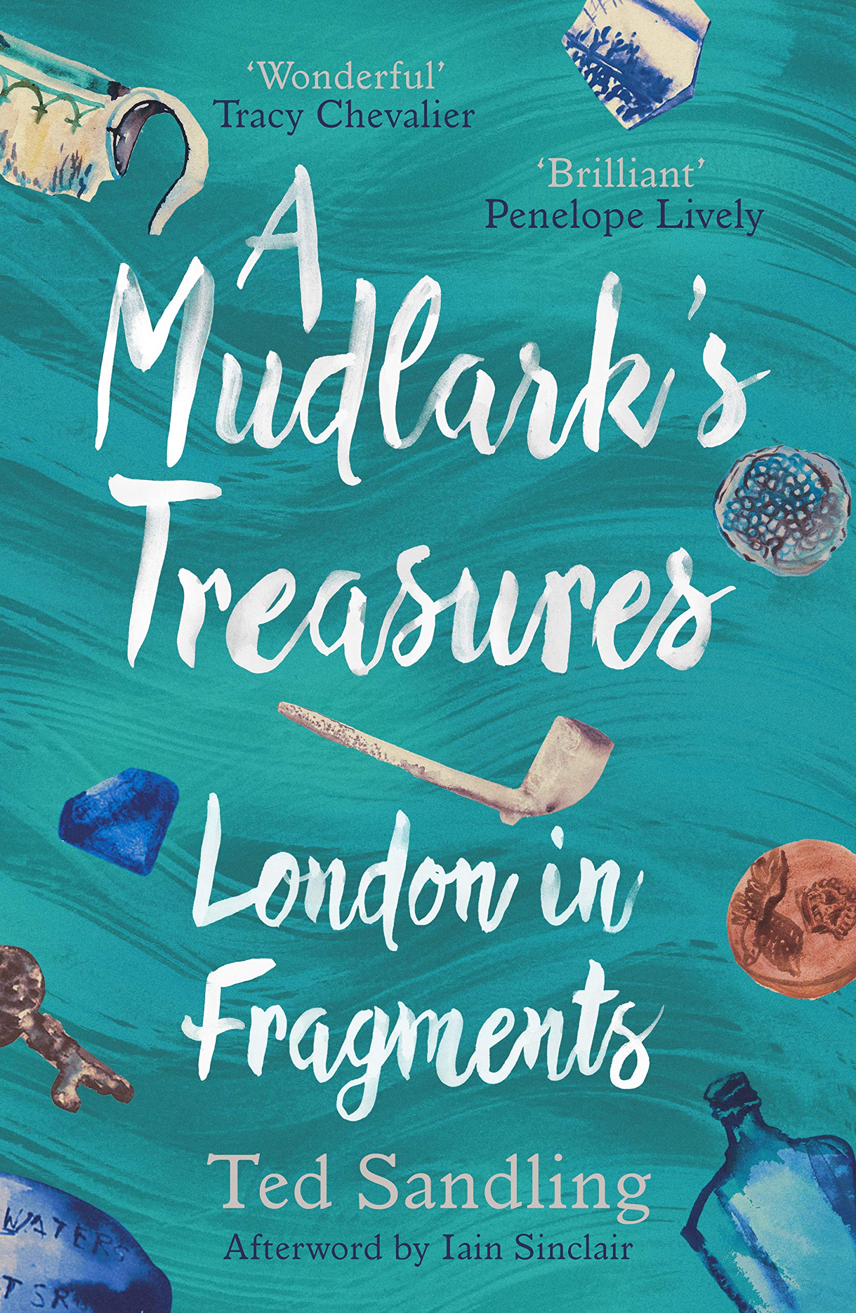 A Mudlark's Treasures: London in Fragments Leisure, Home & Garden