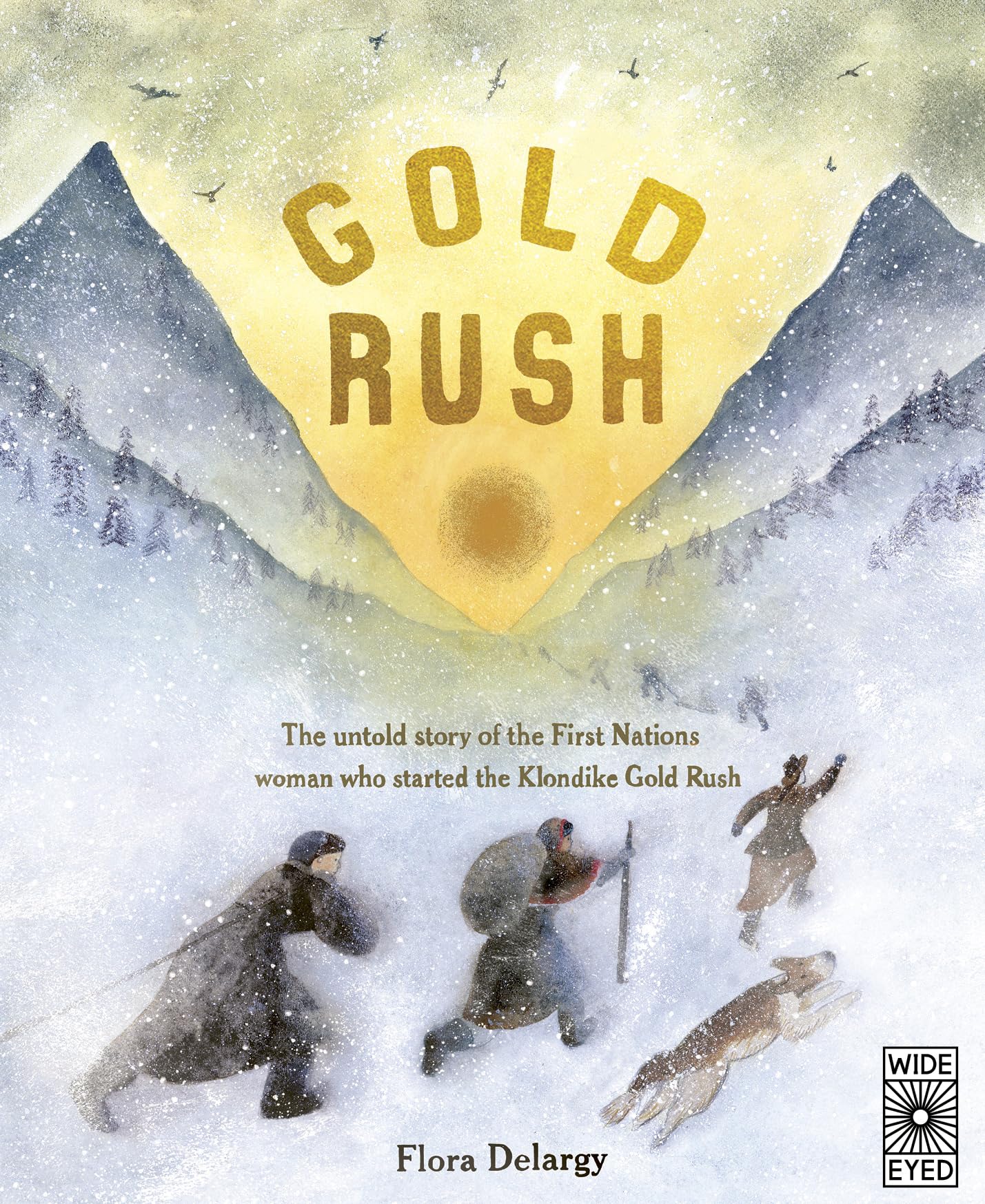 Gold Rush: The untold story of the First Nations woman who started the Klondike Gold Rush book
